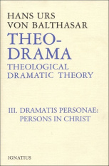 Theo-Drama, Vol. 3 Dramatis Personae: Persons in Christ